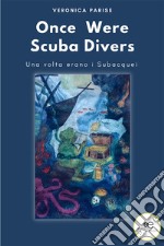 Once were scuba divers. Una volta erano i subacquei libro