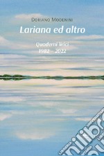 Lariana ed altro. Quaderni lirici 1982-2022 libro