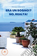 Era un sogno!? No, realtà!