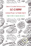 Le carni. Conoscerle per cucinarle meglio. Come farsi i salumi in casa libro