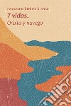 7 vidas. Orbito y navego libro