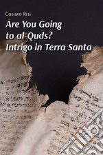 Are you going to al-Quds? Intrigo in Terra Santa