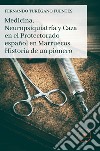 Medicina, Neuropsiquiatría y Caza en el Protectorado español en Marruecos. Historia de un pionero libro di Turégano Fuentes Fernando