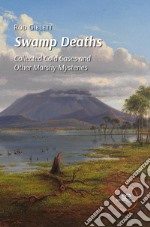 Swamp deaths. Collected cold cases and other marshy mysteries