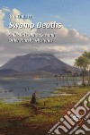 Swamp deaths. Collected cold cases and other marshy mysteries libro