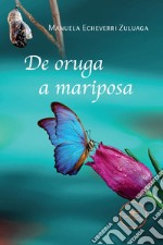 De Oruga a Mariposa libro