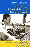 Kalter Krieg Schneewinter und Hungriger Wolf. Ironischer Rückblick eines Presseoffiziers libro