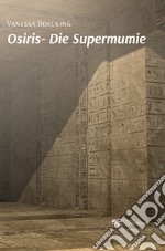 Osiris. Die supermumie libro