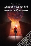 Sfide di vita nel bel mezzo dell'universo libro