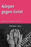 Körper gegen geist meine fünf bekloppten und ich... libro