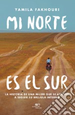 Mi norte es el sur. La historia de una mujer que se atreviò a seguir su brùjula interna libro