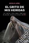 Arte, el grito de mis heridas. Cómo logré sobrevivir a los abusos, violaciones y dolores de vidas pasadas libro