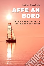 Affe an Bord. Eine Segelreise in deine innere Welt libro