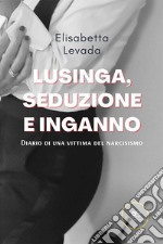 Lusinga, seduzione e inganno