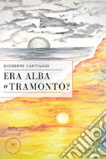 Era alba o tramonto? libro