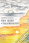 Era alba o tramonto? libro