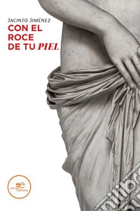 Con el roce de tu piel
