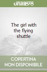 The girl with the flying shuttle