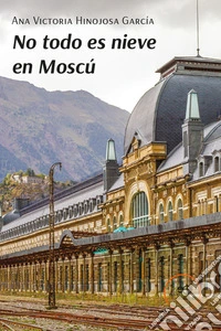 No todo es nieve en Moscú libro