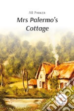 Mrs Palermo's cottage libro