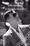 Alias Montana. El bandido elegante libro