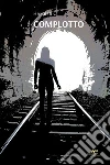 Complotto. E-book. Formato EPUB ebook
