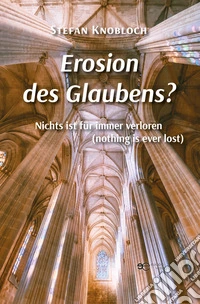 Erosion des Glaubens? Nichts ist für immer verloren (nothing is ever lost) libro