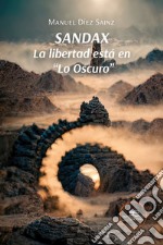 Sandax. La libertad está en «Lo Oscuro»