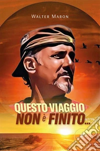 Questo viaggio non è finito...