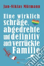 Eine wirklich schräge, abgedrehte und definitiv auch verrückte Familie