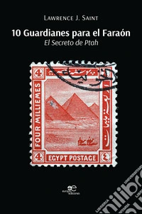 10 guardianes para el faraón. El secreto de Ptah libro