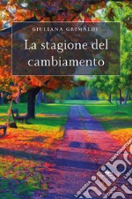 La stagione del cambiamento libro