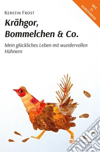 Krähgor, Bommelchen & Co.. Mein glückliches Leben mit wundervollen Hühnern libro