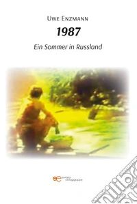1987. Ein Sommer in Russland