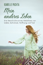 Mein anderes Leben. Die Geschichte eines Mädchens von Liebe, Schicksal, Hoffnung und Tod libro