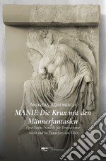 Manie. Die Krux mit den Männerfantasien libro