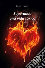 Superando una vida tóxica libro