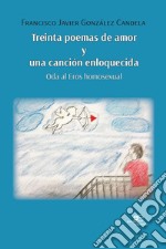 Treinta poemas de amor y una canción enloquecida. Oda al eros homosexual libro