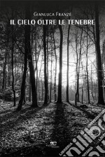 Il cielo oltre le tenebre libro