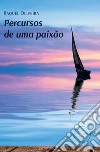 Percursos de uma paixão libro di Oliveira Raquel