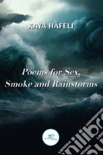 Poems for sex, smoke and rainstorms libro