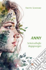 Anny. Schicksalhafte begegnungen