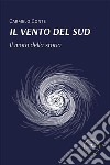 Il vento del Sud. Il moto della storia libro di Conte Carmelo