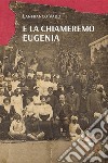 E la chiameremo Eugenia libro di Vado Lanfranco