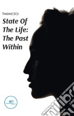 State of the life: the past within libro