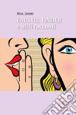 Fausto, Tinder e altri racconti libro