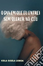 O dia em que eu entrei sem querer no céu libro