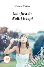 Una favola d'altri tempi libro