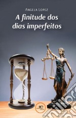 A finitude dos dias imperfeitos libro