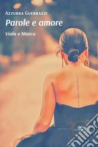 Parole e amore. Viola e Marco